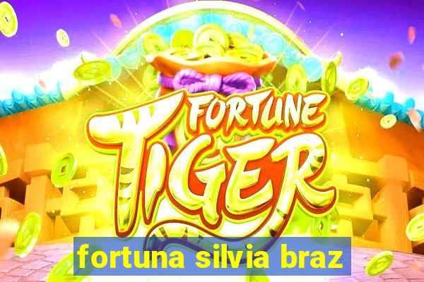 fortuna silvia braz